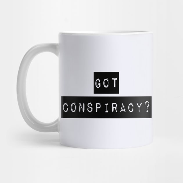 Got Conspiracy? | The Truth Shirt | Conspiracy Theory Gift by DesignsbyZazz